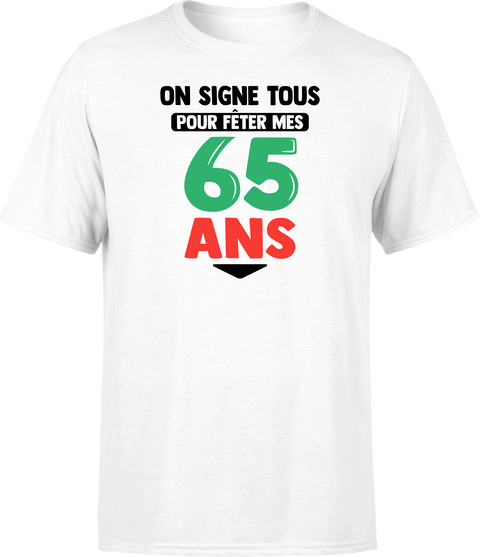 T shirt homme on signe tous pour mes 65 ans