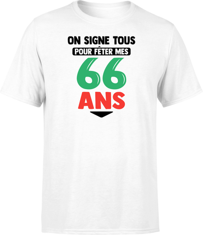 T shirt homme on signe tous pour mes 66 ans