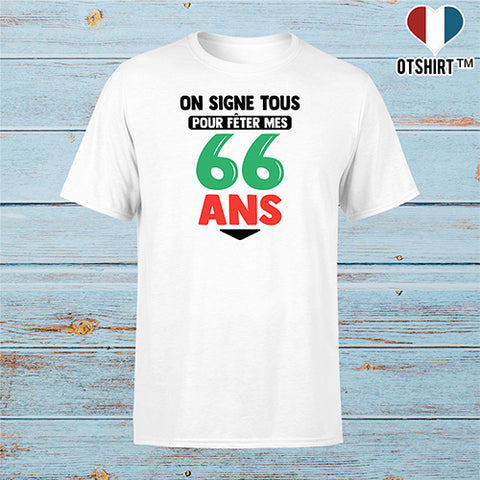 T shirt homme on signe tous pour mes 66 ans