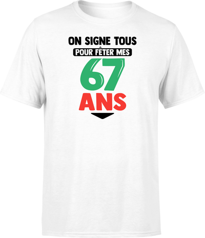 T shirt homme on signe tous pour mes 67 ans