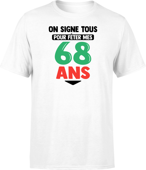 T shirt homme on signe tous pour mes 68 ans