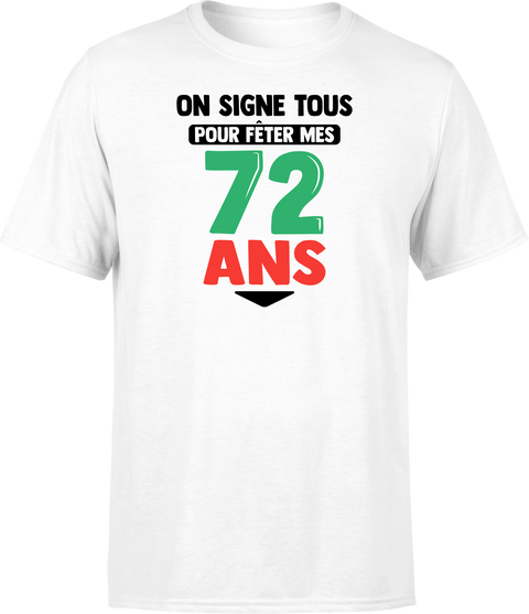 T shirt homme on signe tous pour mes 72 ans