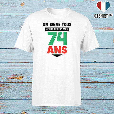 T shirt homme on signe tous pour mes 74 ans