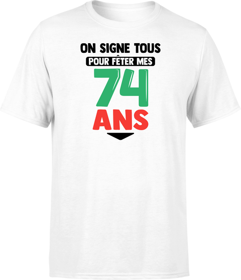 T shirt homme on signe tous pour mes 74 ans