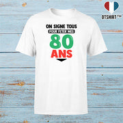 T shirt homme on signe tous pour mes 80 ans