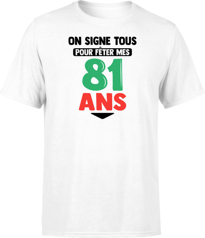 T shirt homme on signe tous pour mes 81 ans