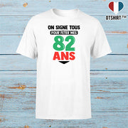 T shirt homme on signe tous pour mes 82 ans