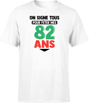 T shirt homme on signe tous pour mes 82 ans
