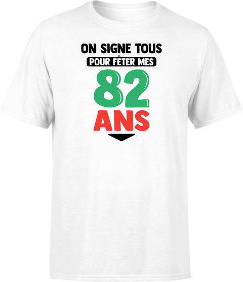 T shirt homme on signe tous pour mes 82 ans