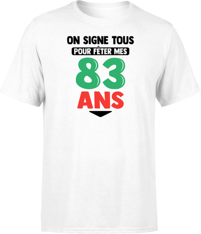 T shirt homme on signe tous pour mes 83 ans