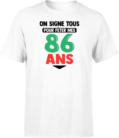 T shirt homme on signe tous pour mes 86 ans