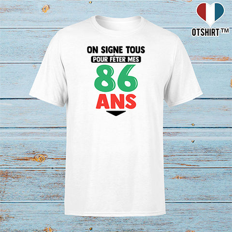 T shirt homme on signe tous pour mes 86 ans