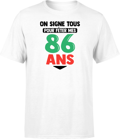 T shirt homme on signe tous pour mes 86 ans