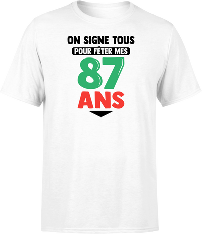 T shirt homme on signe tous pour mes 87 ans