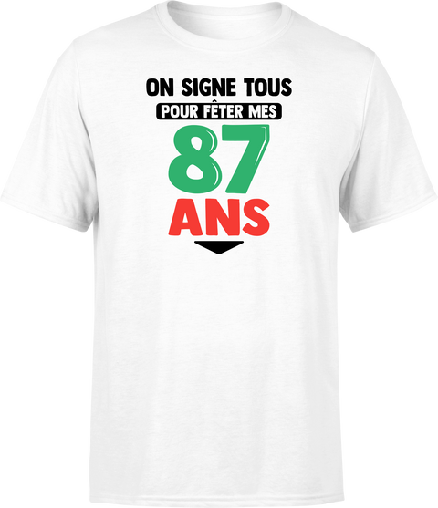 T shirt homme on signe tous pour mes 87 ans