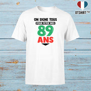 T shirt homme on signe tous pour mes 89 ans