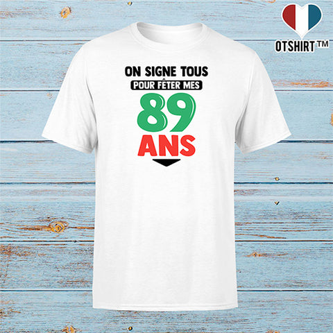 T shirt homme on signe tous pour mes 89 ans