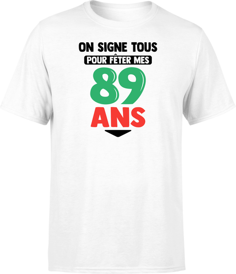 T shirt homme on signe tous pour mes 89 ans