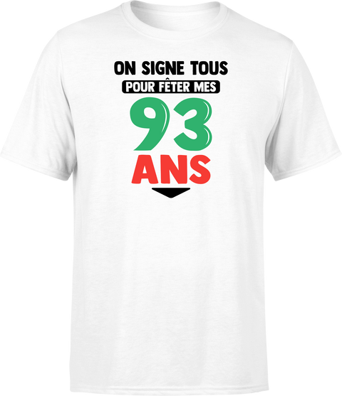 T shirt homme on signe tous pour mes 93 ans