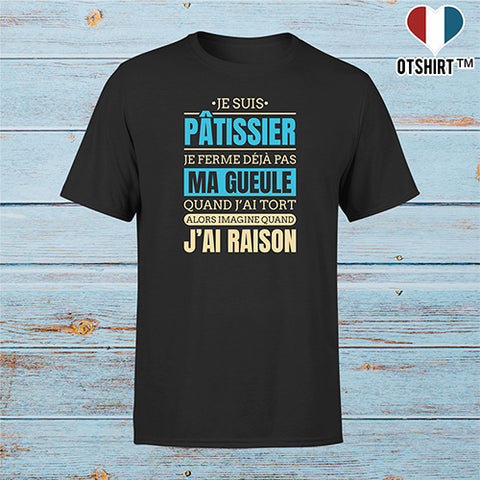 T shirt homme j ai raison je suis patissier