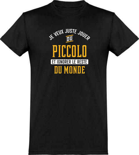  T shirt homme jouer du piccolo et ignorer le monde