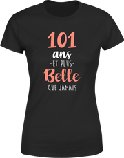 T shirt femme 101 ans et plus belle que jamais