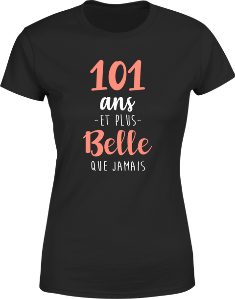 T shirt femme 101 ans et plus belle que jamais