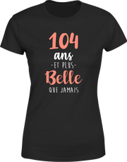 T shirt femme 104 ans et plus belle que jamais