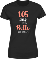 T shirt femme 105 ans et plus belle que jamais
