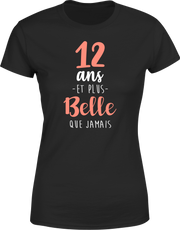 T shirt femme 12 ans et plus belle que jamais