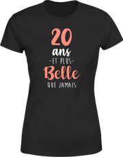 T shirt femme 20 ans et plus belle que jamais