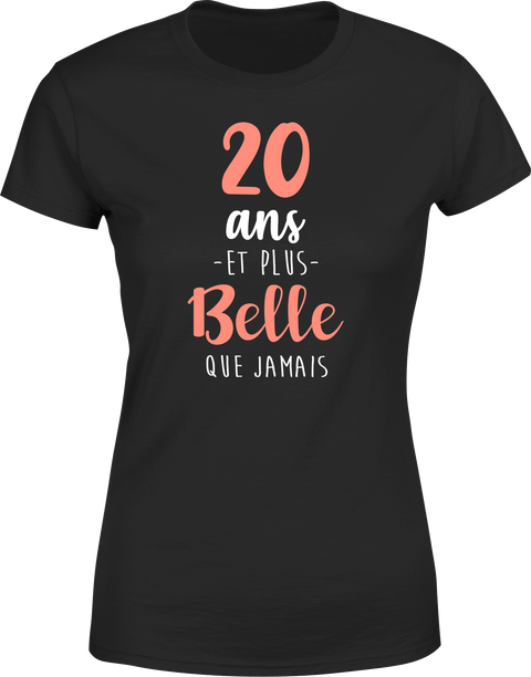 T shirt femme 20 ans et plus belle que jamais