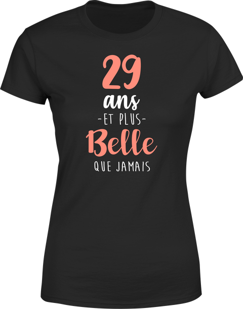 T shirt femme 29 ans et plus belle que jamais