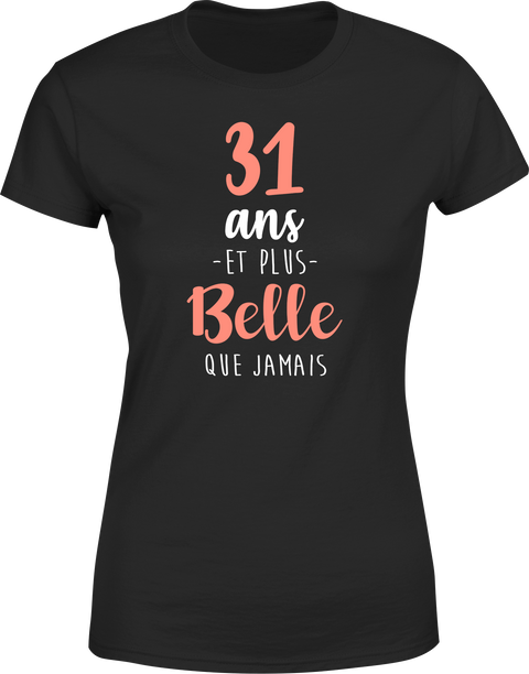 T shirt femme 31 ans et plus belle que jamais