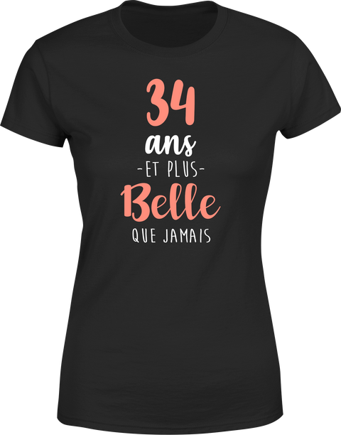 T shirt femme 34 ans et plus belle que jamais