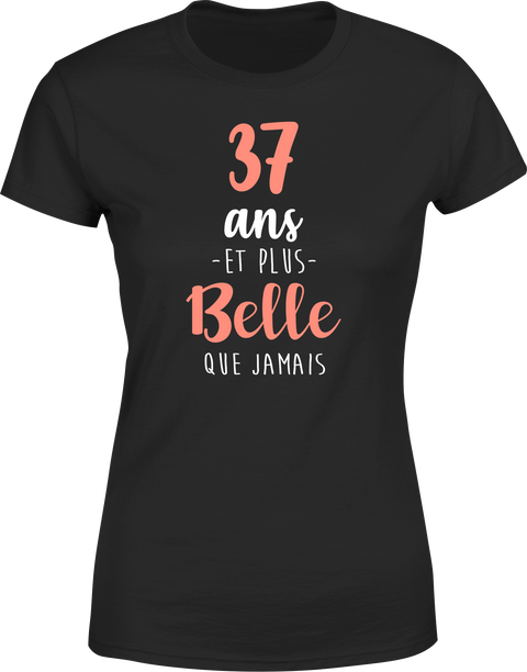 T shirt femme 37 ans et plus belle que jamais