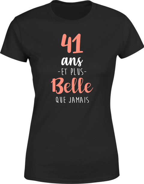 T shirt femme 41 ans et plus belle que jamais