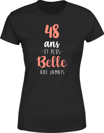 T shirt femme 48 ans et plus belle que jamais