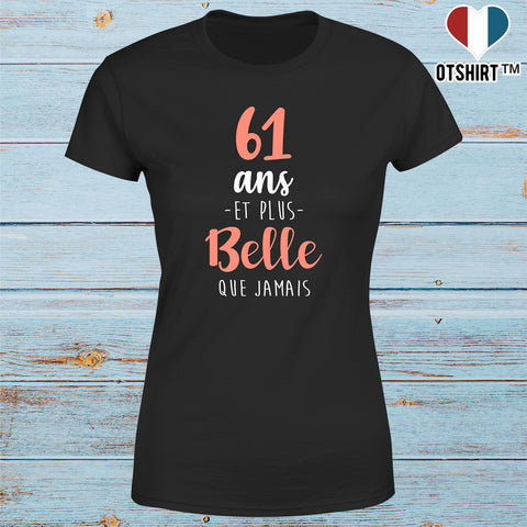 T shirt femme 61 ans et plus belle que jamais