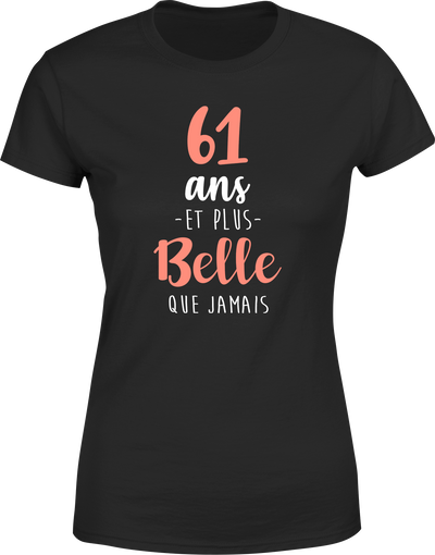 T shirt femme 61 ans et plus belle que jamais