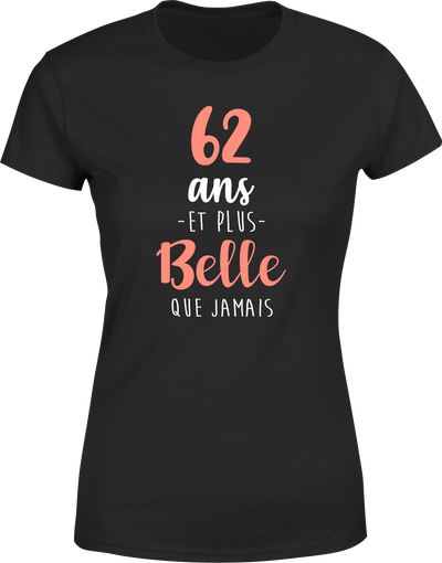 T shirt femme 62 ans et plus belle que jamais