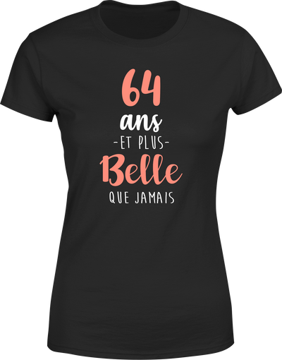 T shirt femme 64 ans et plus belle que jamais