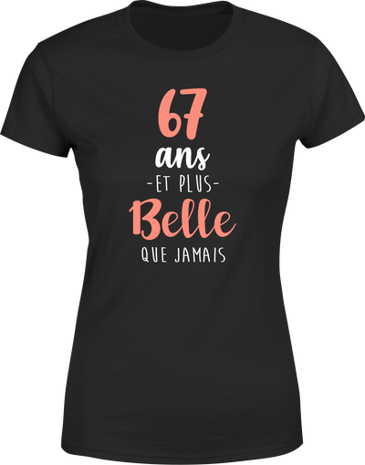 T shirt femme 67 ans et plus belle que jamais