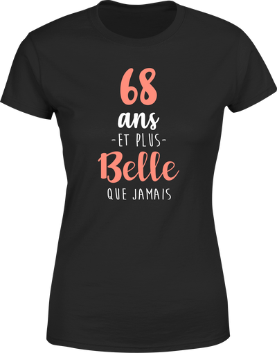 T shirt femme 68 ans et plus belle que jamais