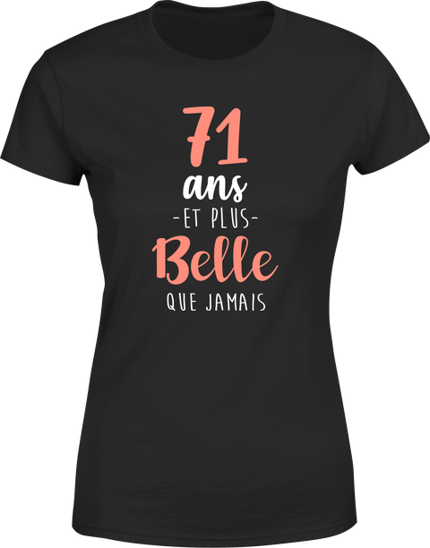 T shirt femme 71 ans et plus belle que jamais