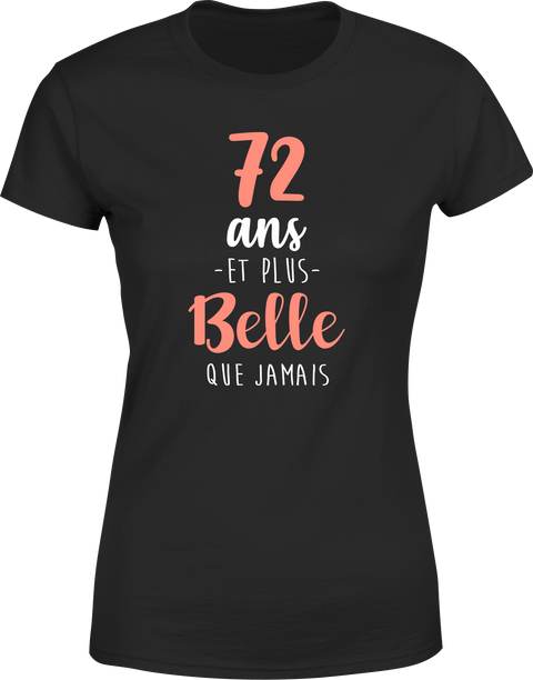 T shirt femme 72 ans et plus belle que jamais