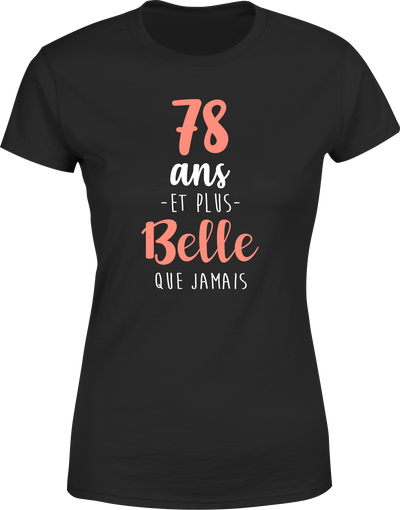 T shirt femme 78 ans et plus belle que jamais