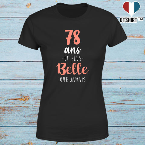T shirt femme 78 ans et plus belle que jamais