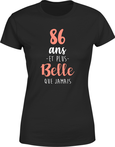 T shirt femme 86 ans et plus belle que jamais