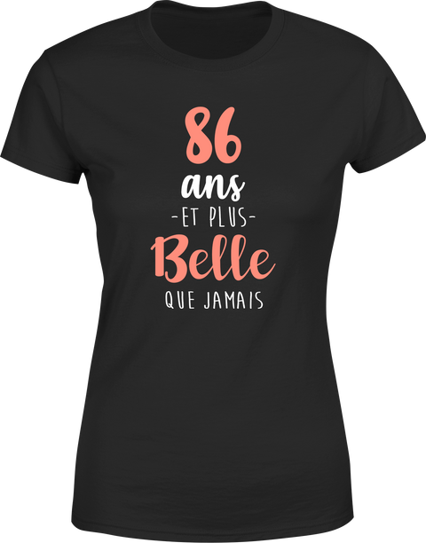 T shirt femme 86 ans et plus belle que jamais
